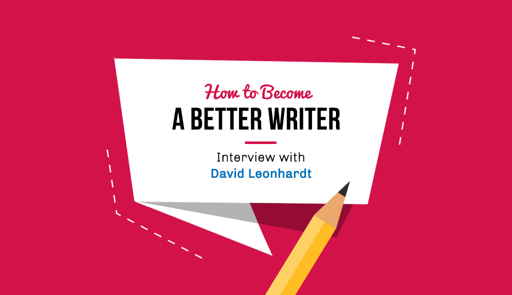 How to Improve Your Writing Skills: Interview with David Leonhardt
